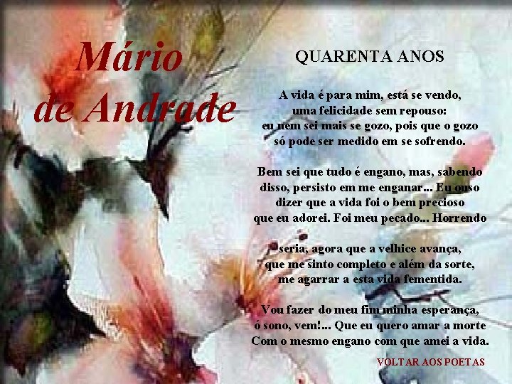 Mário de Andrade QUARENTA ANOS A vida é para mim, está se vendo, uma