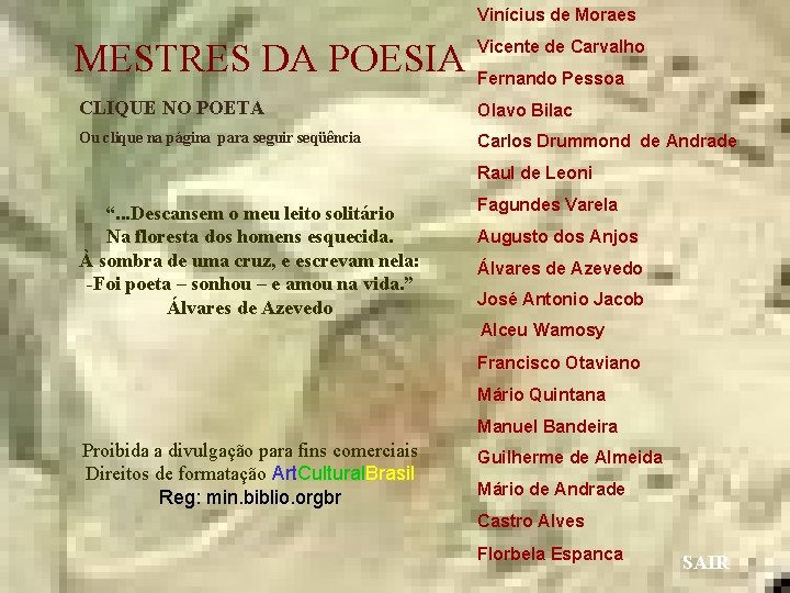Vinícius de Moraes MESTRES DA POESIA Fernando Pessoa Vicente de Carvalho CLIQUE NO POETA