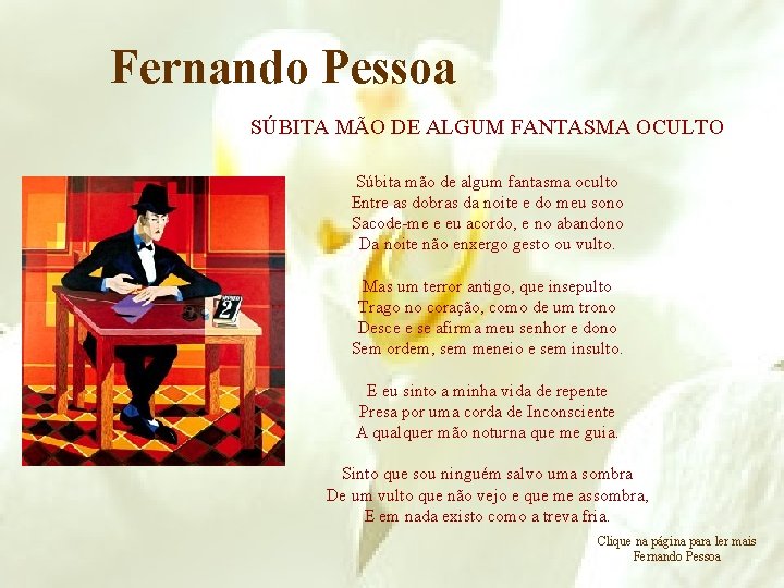 Fernando Pessoa SÚBITA MÃO DE ALGUM FANTASMA OCULTO Súbita mão de algum fantasma oculto