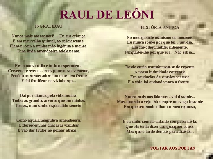 RAUL DE LEÔNI INGRATIDÃO HISTÓRIA ANTIGA Nunca mais me esqueci!. . . Eu era