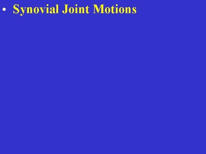  • Synovial Joint Motions 