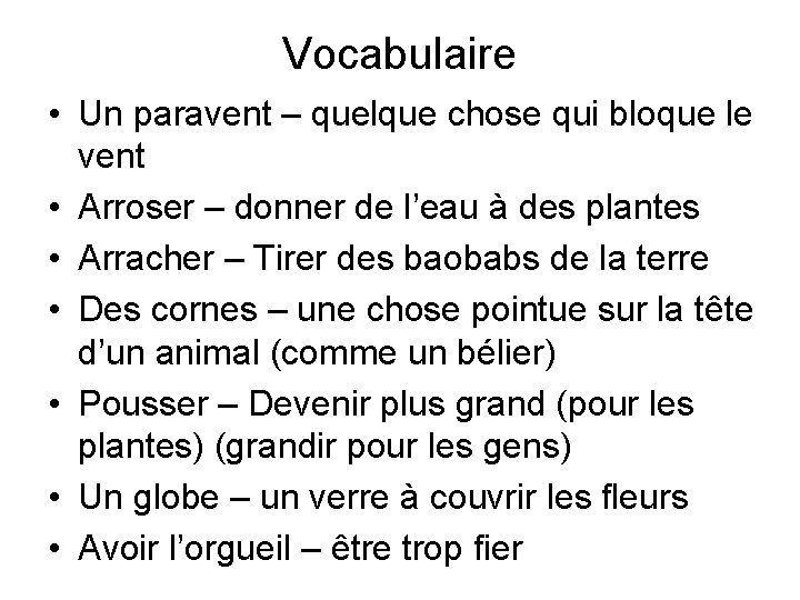 Vocabulaire • Un paravent – quelque chose qui bloque le vent • Arroser –