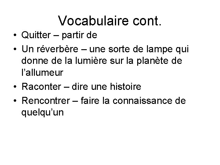 Vocabulaire cont. • Quitter – partir de • Un réverbère – une sorte de