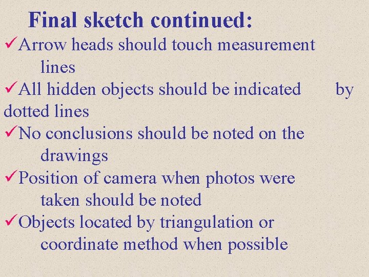 Final sketch continued: üArrow heads should touch measurement lines üAll hidden objects should be