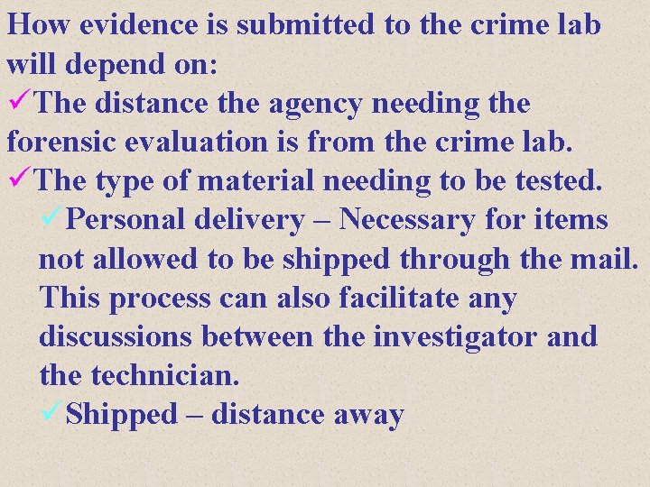 How evidence is submitted to the crime lab will depend on: üThe distance the