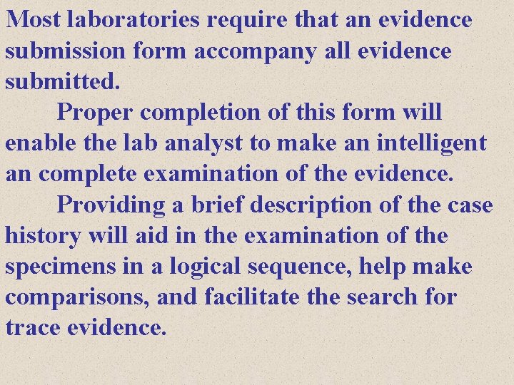 Most laboratories require that an evidence submission form accompany all evidence submitted. Proper completion