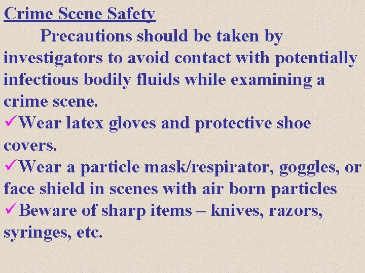 Crime Scene Safety Precautions should be taken by investigators to avoid contact with potentially