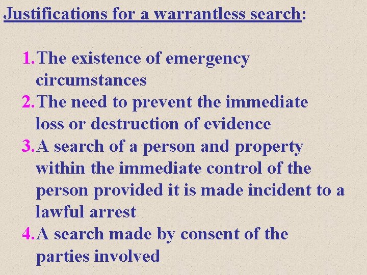 Justifications for a warrantless search: 1. The existence of emergency circumstances 2. The need