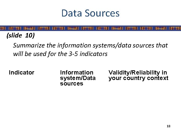 Data Sources (slide 10) Summarize the information systems/data sources that will be used for