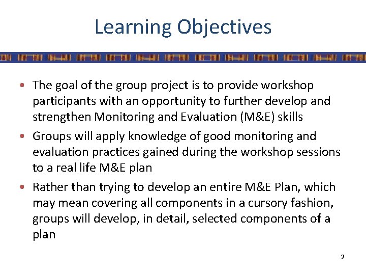 Learning Objectives • The goal of the group project is to provide workshop participants