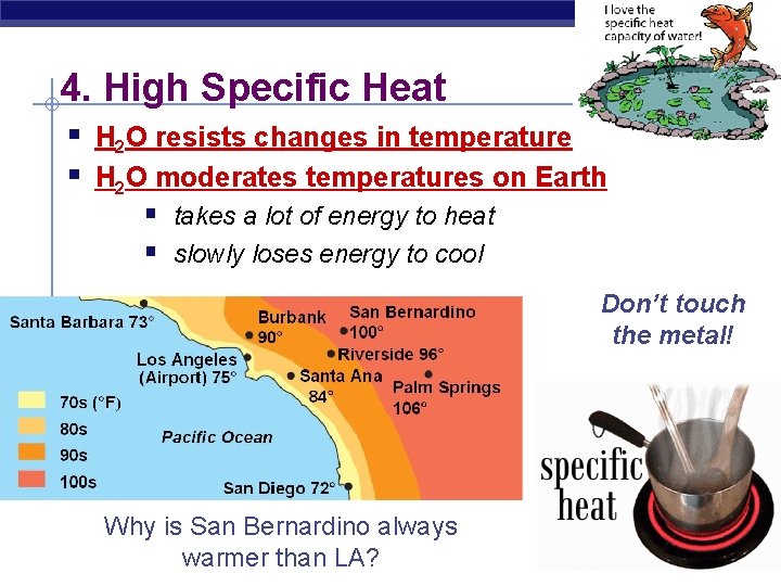 4. High Specific Heat § H 2 O resists changes in temperature § H