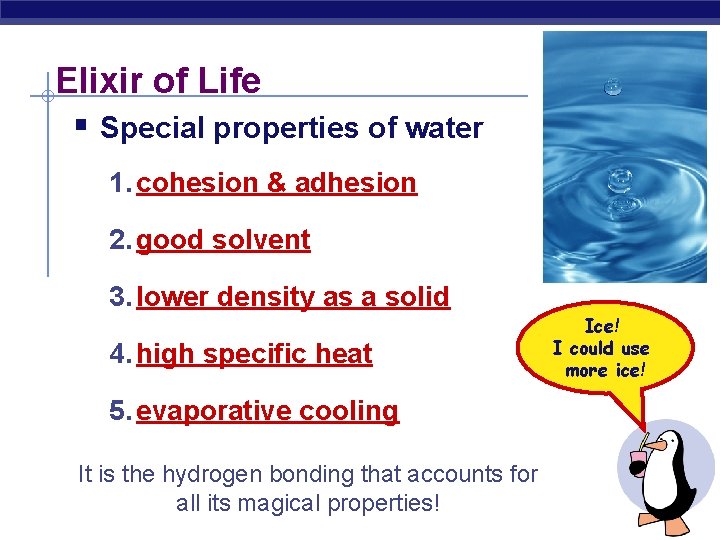 Elixir of Life § Special properties of water 1. cohesion & adhesion 2. good