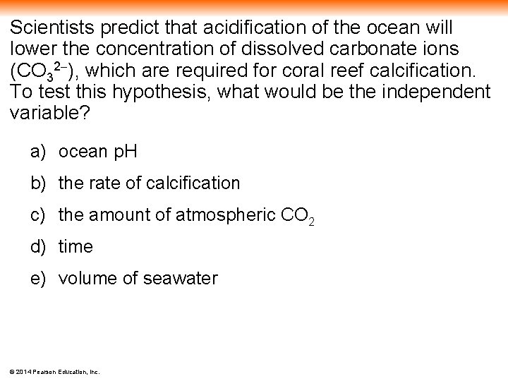 Scientists predict that acidification of the ocean will lower the concentration of dissolved carbonate