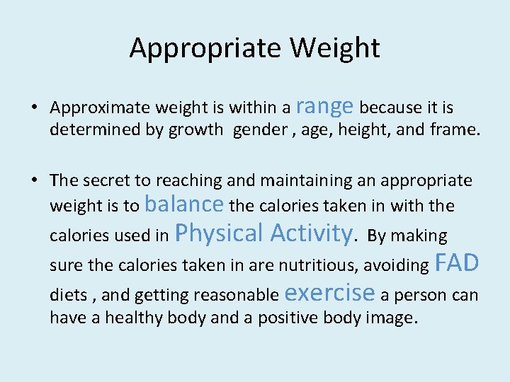 Appropriate Weight • Approximate weight is within a range because it is determined by Appropriate Weight • Approximate weight is within a range because it is determined by