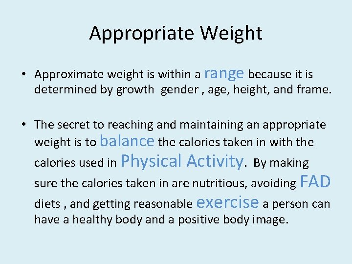 Appropriate Weight • Approximate weight is within a range because it is determined by