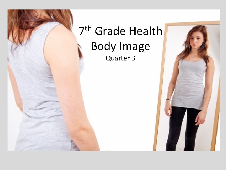 7 th Grade Health Body Image Quarter 3 