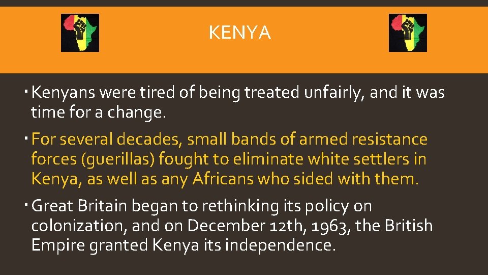 KENYA Kenyans were tired of being treated unfairly, and it was time for a