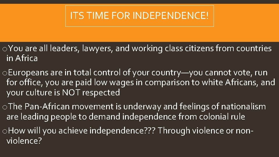 ITS TIME FOR INDEPENDENCE! o. You are all leaders, lawyers, and working class citizens