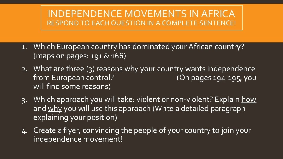 INDEPENDENCE MOVEMENTS IN AFRICA RESPOND TO EACH QUESTION IN A COMPLETE SENTENCE! 1. Which