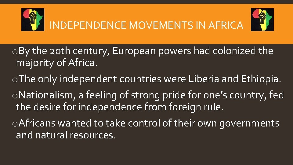 INDEPENDENCE MOVEMENTS IN AFRICA o. By the 20 th century, European powers had colonized
