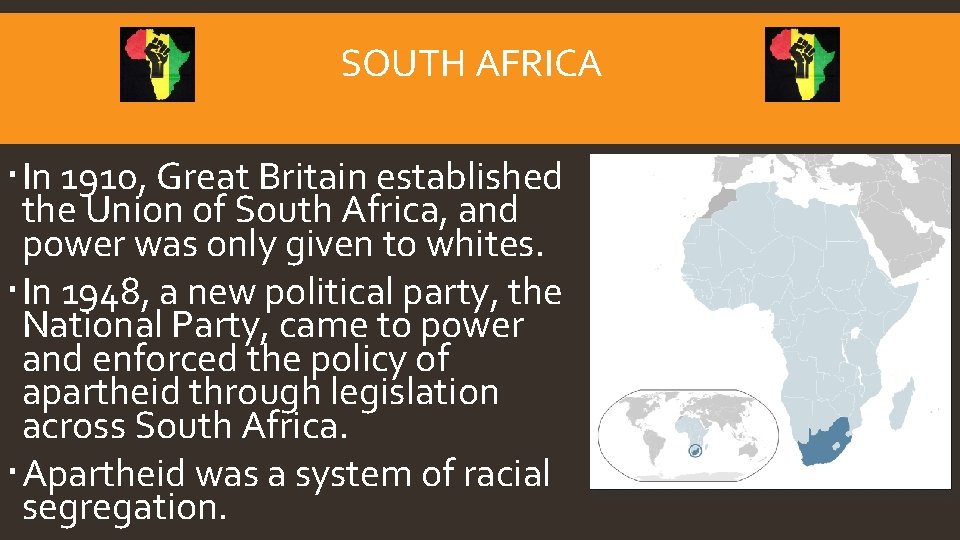 SOUTH AFRICA In 1910, Great Britain established the Union of South Africa, and power