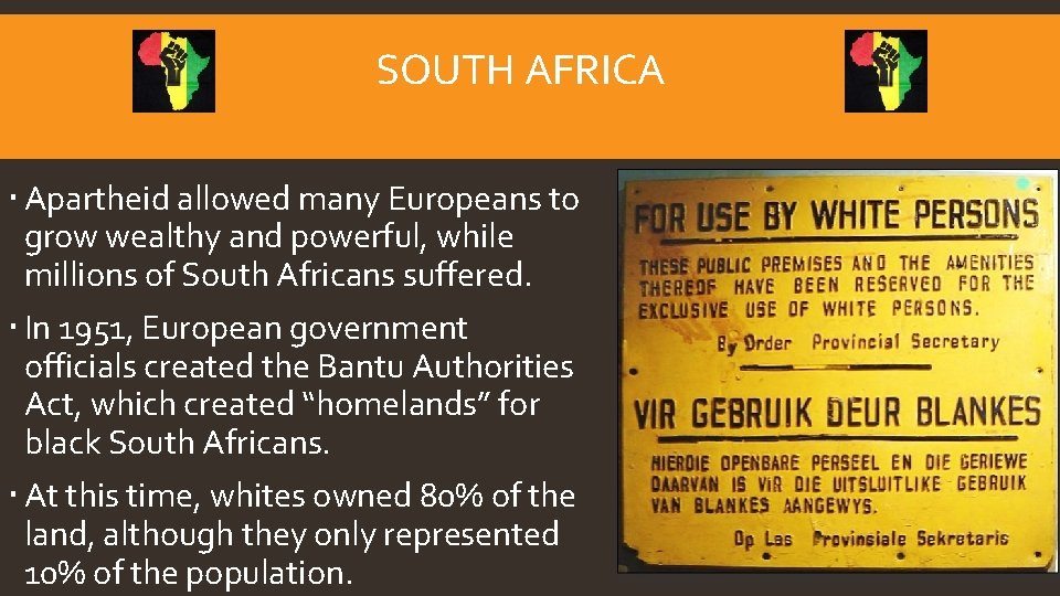 SOUTH AFRICA Apartheid allowed many Europeans to grow wealthy and powerful, while millions of