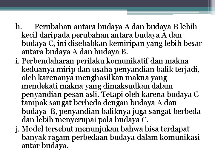 h. Perubahan antara budaya A dan budaya B lebih kecil daripada perubahan antara budaya