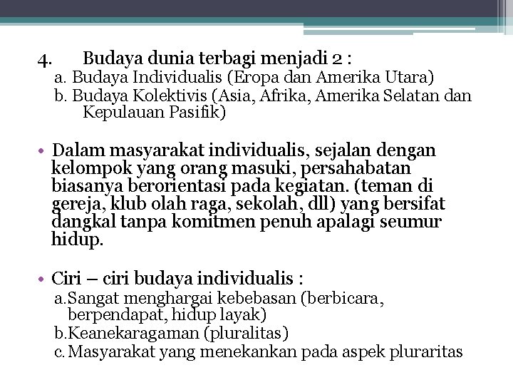 4. Budaya dunia terbagi menjadi 2 : a. Budaya Individualis (Eropa dan Amerika Utara)