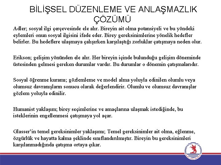 BİLİŞSEL DÜZENLEME VE ANLAŞMAZLIK ÇÖZÜMÜ Adler; sosyal ilgi çerçevesinde ele alır. Bireyin ait olma