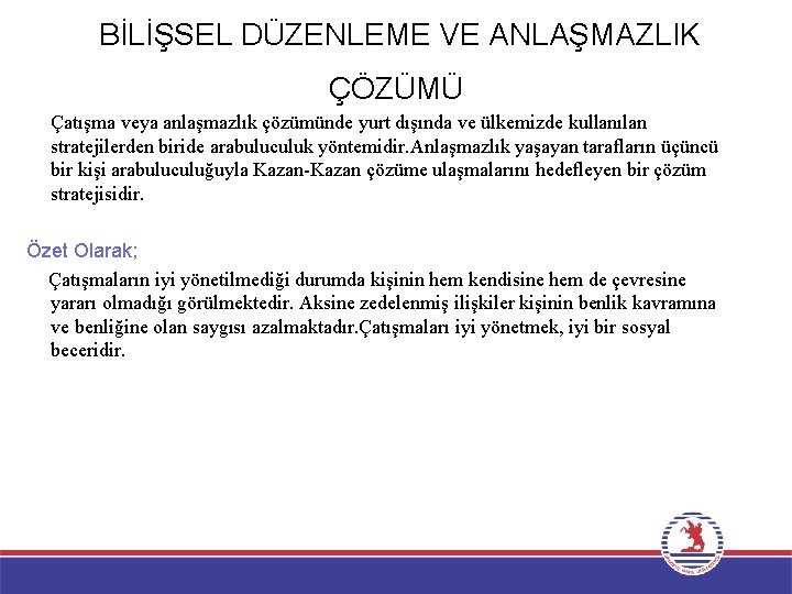 BİLİŞSEL DÜZENLEME VE ANLAŞMAZLIK ÇÖZÜMÜ Çatışma veya anlaşmazlık çözümünde yurt dışında ve ülkemizde kullanılan