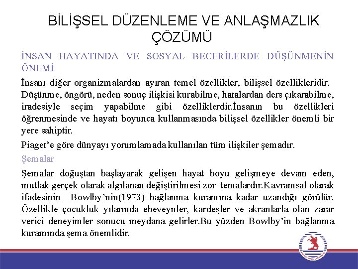 BİLİŞSEL DÜZENLEME VE ANLAŞMAZLIK ÇÖZÜMÜ İNSAN HAYATINDA VE SOSYAL BECERİLERDE DÜŞÜNMENİN ÖNEMİ İnsanı diğer