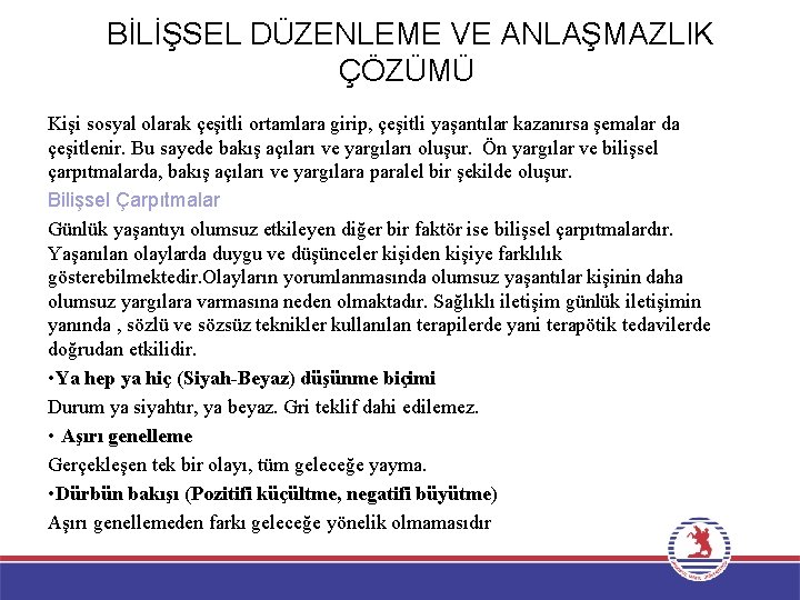 BİLİŞSEL DÜZENLEME VE ANLAŞMAZLIK ÇÖZÜMÜ Kişi sosyal olarak çeşitli ortamlara girip, çeşitli yaşantılar kazanırsa