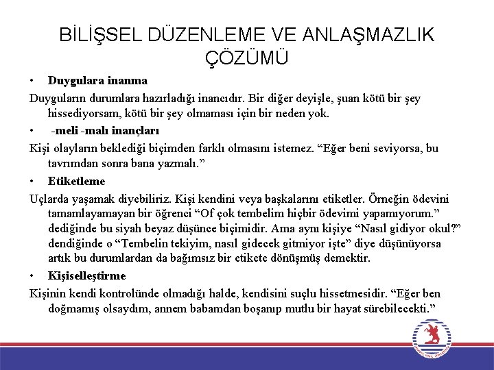 BİLİŞSEL DÜZENLEME VE ANLAŞMAZLIK ÇÖZÜMÜ • Duygulara inanma Duyguların durumlara hazırladığı inancıdır. Bir diğer