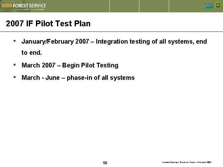 2007 IF Pilot Test Plan • January/February 2007 – Integration testing of all systems,