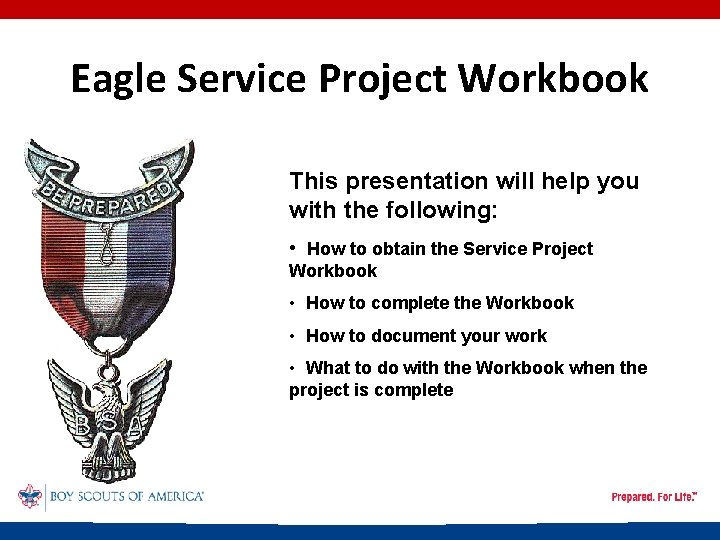 Eagle Service Project Workbook This presentation will help you with the following: • How