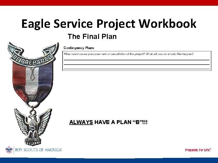 Eagle Service Project Workbook The Final Plan ALWAYS HAVE A PLAN “B”!!! 