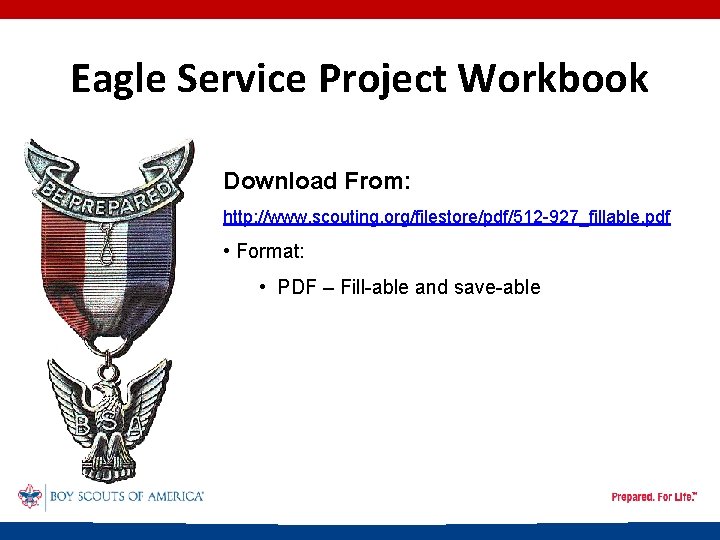 Eagle Service Project Workbook Download From: http: //www. scouting. org/filestore/pdf/512 -927_fillable. pdf • Format: