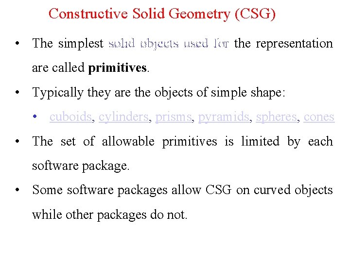 Constructive Solid Geometry (CSG) • The simplest solid objects used for the representation are