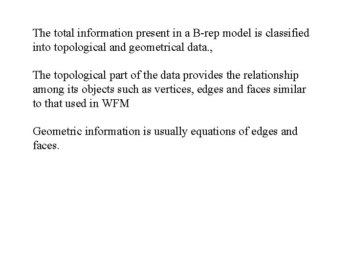 The total information present in a B-rep model is classified into topological and geometrical