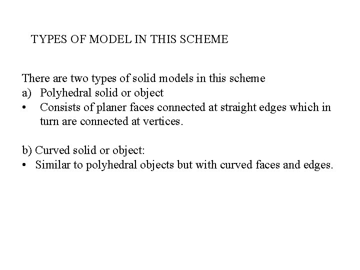 TYPES OF MODEL IN THIS SCHEME There are two types of solid models in