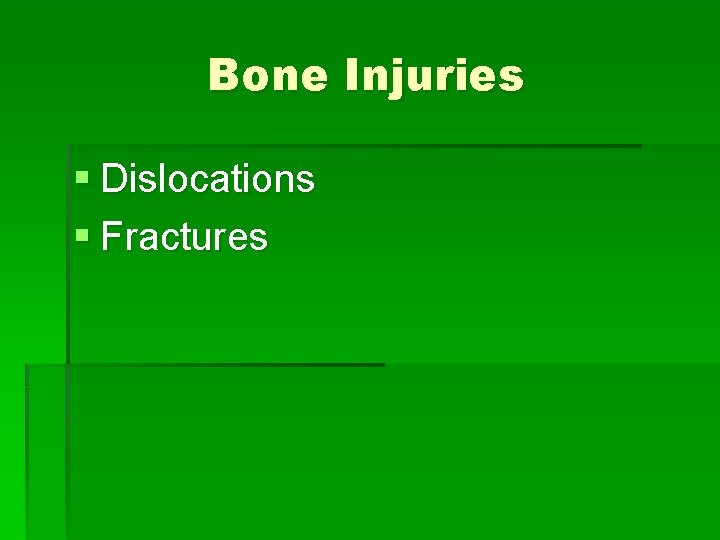 Bone Injuries § Dislocations § Fractures 