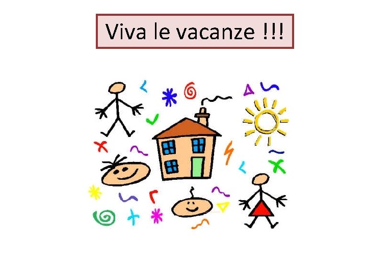 Viva le vacanze !!! 
