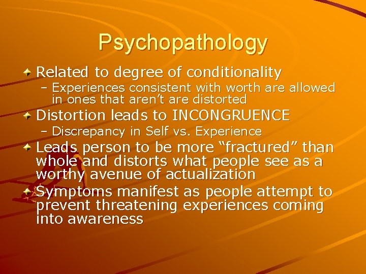 Psychopathology Related to degree of conditionality – Experiences consistent with worth are allowed in