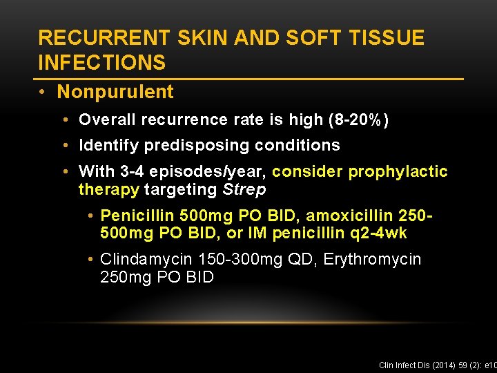 RECURRENT SKIN AND SOFT TISSUE INFECTIONS • Nonpurulent • Overall recurrence rate is high