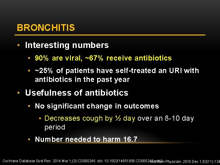 BRONCHITIS • Interesting numbers • 90% are viral, ~67% receive antibiotics • ~25% of