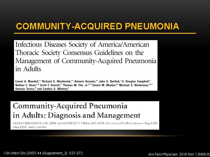 COMMUNITY-ACQUIRED PNEUMONIA Clin Infect Dis (2007) 44 (Supplement_2): S 27 -S 72 Am Fam