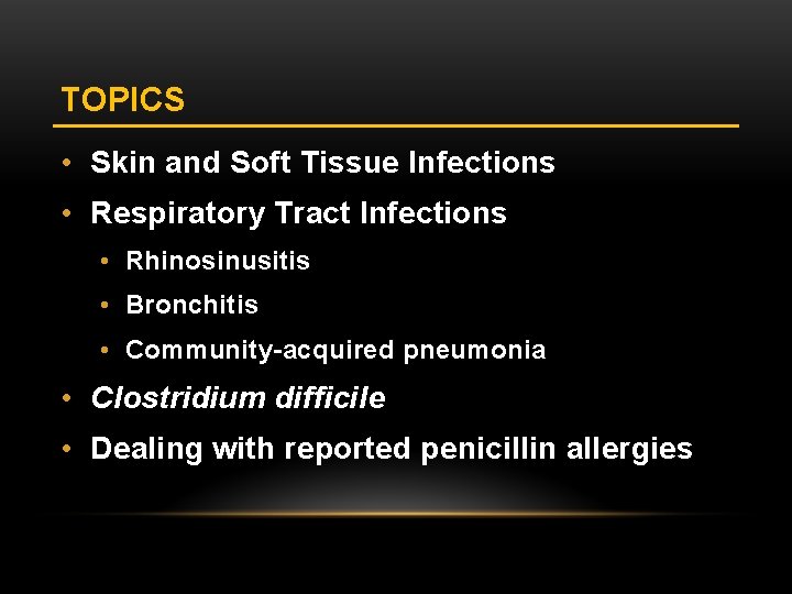 TOPICS • Skin and Soft Tissue Infections • Respiratory Tract Infections • Rhinosinusitis •