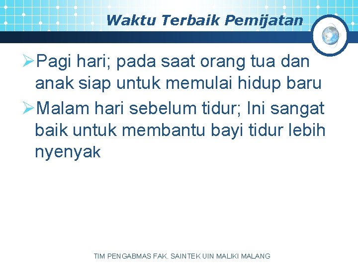 Waktu Terbaik Pemijatan ØPagi hari; pada saat orang tua dan anak siap untuk memulai