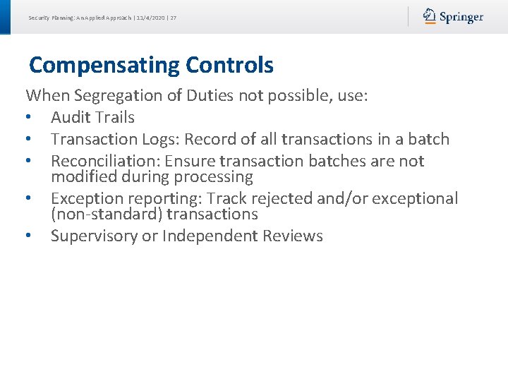 Security Planning: An Applied Approach | 11/4/2020 | 27 Compensating Controls When Segregation of