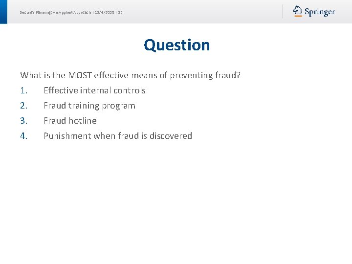 Security Planning: An Applied Approach | 11/4/2020 | 32 Question What is the MOST